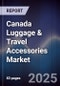 Canada Luggage & Travel Accessories Market - Product Thumbnail Image