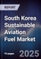 South Korea Sustainable Aviation Fuel Market - Product Thumbnail Image