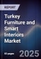 Turkey Furniture and Smart Interiors Market - Product Image