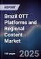 Brazil OTT Platforms and Regional Content Market - Product Image