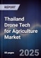 Thailand Drone Tech for Agriculture Market - Product Image