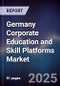 Germany Corporate Education and Skill Platforms Market - Product Image