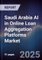 Saudi Arabia AI in Online Loan Aggregation Platforms Market - Product Thumbnail Image