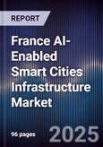 France AI-Enabled Smart Cities Infrastructure Market- Product Image