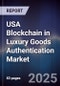 USA Blockchain in Luxury Goods Authentication Market - Product Image