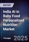 India AI in Baby Food Personalized Nutrition Market - Product Image