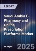Saudi Arabia E-Pharmacy and Online Prescription Platforms Market- Product Image