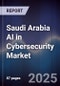 Saudi Arabia AI in Cybersecurity Market - Product Thumbnail Image