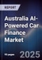Australia AI-Powered Car Finance Market - Product Image