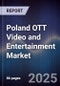 Poland OTT Video and Entertainment Market - Product Image