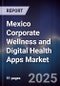 Mexico Corporate Wellness and Digital Health Apps Market - Product Image