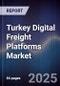 Turkey Digital Freight Platforms Market - Product Thumbnail Image
