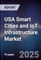 USA Smart Cities and IoT Infrastructure Market - Product Thumbnail Image