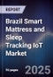Brazil Smart Mattress and Sleep Tracking IoT Market - Product Thumbnail Image