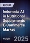 Indonesia AI in Nutritional Supplements E-Commerce Market - Product Image