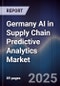 Germany AI in Supply Chain Predictive Analytics Market - Product Thumbnail Image
