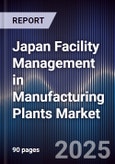 Japan Facility Management in Manufacturing Plants Market- Product Image