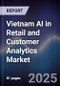 Vietnam AI in Retail and Customer Analytics Market - Product Thumbnail Image