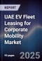 UAE EV Fleet Leasing for Corporate Mobility Market - Product Image