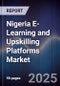 Nigeria E-Learning and Upskilling Platforms Market - Product Image