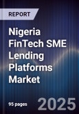 Nigeria FinTech SME Lending Platforms Market- Product Image