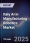 Italy AI in Manufacturing Robotics Market - Product Image