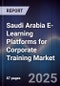 Saudi Arabia E-Learning Platforms for Corporate Training Market - Product Image