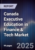 Canada Executive Education in Finance & Tech Market- Product Image
