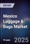 Mexico Luggage & Bags Market - Product Thumbnail Image