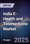 India E-Health and Telemedicine Market - Product Image
