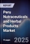 Peru Nutraceuticals and Herbal Products Market - Product Image