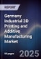 Germany Industrial 3D Printing and Additive Manufacturing Market - Product Image