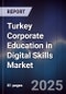 Turkey Corporate Education in Digital Skills Market - Product Thumbnail Image