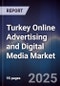Turkey Online Advertising and Digital Media Market - Product Image