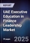 UAE Executive Education in Finance Leadership Market - Product Image