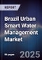 Brazil Urban Smart Water Management Market - Product Image