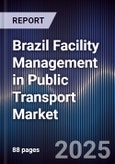 Brazil Facility Management in Public Transport Market- Product Image