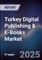 Turkey Digital Publishing & E-Books Market - Product Thumbnail Image