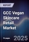 GCC Vegan Skincare Retail Market Size, Share, Growth Drivers, Trends, Opportunities & Forecast 2025-2030 - Product Image