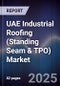 UAE Industrial Roofing (Standing Seam & TPO) Market Size, Share, Growth Drivers, Trends, Opportunities, Competitive Landscape & Forecast 2025-2030 - Product Image