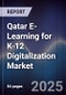 Qatar E-Learning for K-12 Digitalization Market - Product Thumbnail Image