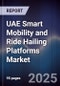 UAE Smart Mobility and Ride Hailing Platforms Market - Product Thumbnail Image