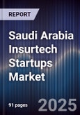Saudi Arabia Insurtech Startups Market Size, Share, Growth Drivers & Forecast 2025-2030- Product Image