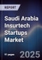 Saudi Arabia Insurtech Startups Market Size, Share, Growth Drivers & Forecast 2025-2030 - Product Image