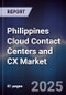 Philippines Cloud Contact Centers and CX Market - Product Thumbnail Image