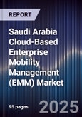 Saudi Arabia Cloud-Based Enterprise Mobility Management (EMM) Market Size, Share, Growth Drivers, Trends, Opportunities, Competitive Landscape & Forecast 2025-2030- Product Image