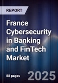 France Cybersecurity in Banking and FinTech Market- Product Image