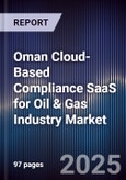 Oman Cloud-Based Compliance SaaS for Oil & Gas Industry Market Size, Share, Growth Drivers, Trends, Opportunities, Competitive Landscape & Forecast 2025-2030- Product Image