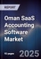 Oman SaaS Accounting Software Market Size, Share, Growth Drivers, Trends, Opportunities, Competitive Landscape & Forecast 2025-2030 - Product Thumbnail Image