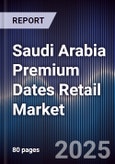 Saudi Arabia Premium Dates Retail Market Size, Share, Growth Drivers, Trends, Opportunities & Forecast 2025-2030- Product Image